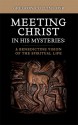 Meeting Christ in His Mysteries: A Benedictine Vision of the Spiritual Life - Gregory Collins