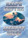 Jackpot Ridge - Ralph Cotton