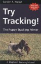 Try Tracking! the Puppy Tracking Primer - Carolyn Krause