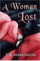 A Woman Lost - T.B. Markinson