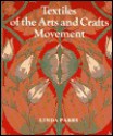 Textiles of the Arts and Crafts Movement - Linda Parry