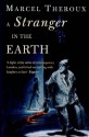 A Stranger In The Earth - Marcel Theroux