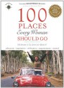 100 Places Every Woman Should Go - Stephanie Elizondo Griest, Holly Morris