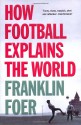 How Football Explains The World - Franklin Foer