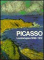 Picasso Landscapes, 1890 1912: From The Academy To The Avant Garde - Pablo Picasso, Pierre Daix