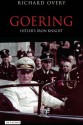 Goering: Hitler's Iron Knight - Richard Overy