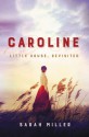 Caroline: Little House, Revisited - Sarah Miller