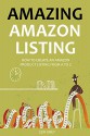 AMAZING AMAZON LISTING 2016: HOW TO CREATE AN AMAZON PRODUCT LISTING FROM A TO Z - Lexi Grey