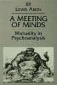 A Meeting of Minds: Mutuality in Psychoanalysis - Lewis Aron