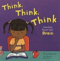 Think, Think, Think: Learning About Your Brain (Amazing Body) - Pamela Hill Nettleton