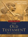 Old Testament: Text and Context, The - Victor H. Matthews, James C. Moyer