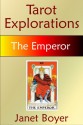 The Emperor (Tarot Explorations Card-by-Card) - Janet Boyer