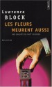 Les Fleurs meurent aussi - Lawrence Block