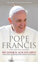 My Door Is Always Open: A Conversation on Faith, Hope and the Church in a Time of Change - Pope Francis, Jorge Mario Bergoglio, Antonio Spadaro