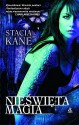 Nieświęta magia - Stacia Kane