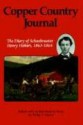 Copper Country Journal: The Diary of Schoolmaster Henry Hobart, 1863-1864 (Great Lakes Books Series) - Henry Hobart, Philip P. Mason, Philip P. Mason