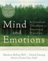 Mind and Emotions: A Universal Treatment for Emotional Disorders (New Harbinger Self-Help Workbook) - Matthew McKay, Patrick Fanning, Patricia E. Zurita Ona