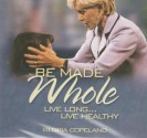 Be Made Whole (3 CD's) - Gloria Copeland