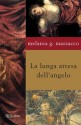 La lunga attesa dell'angelo - Melania G. Mazzucco