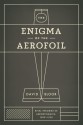 The Enigma of the Aerofoil: Rival Theories in Aerodynamics, 1909-1930 - David Bloor