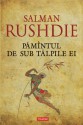 Pamantul de sub talpile ei - Salman Rushdie, Antoaneta Ralian