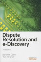 Dispute Resolution and E-Discovery - Richard Chernick, Candice Lang, Amy Newman