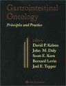 Gastrointestinal Oncology: Principles and Practices - David P Kelsen, John M. Daly, Scott E. Kern, Bernard Levin, Joel E. Tepper, Kelsen