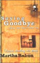 Saying Goodbye When You Don't Want To: Teens Dealing with Loss - Martha Bolton, Linda Aleahmad