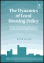 The Dynamics of Local Housing Policy: A Study of Council Housing Renewal in the London Borough of Hackney - Keith Jacobs