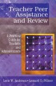 Teacher Peer Assistance and Review: A Practical Guide for Teachers and Administrators - Lorin W. Anderson, Leonard O. Pellicer