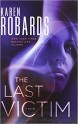 The Last Victim (Dr. Charlotte Stone #1) - Karen Robards