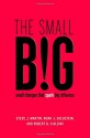 The small BIG: small changes that spark big influence - Steve J. Martin, Noah Goldstein, Robert Cialdini