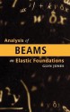 Analysis of Beams on Elastic Foundations - Glyn Jones