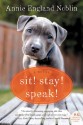 Sit! Stay! Speak!: A Novel - Annie England Noblin