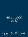 Una Nobile Follia (Italian Edition) - Igino Ugo Tarchetti