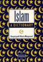 Islam: A Dictionary - Ruqaiyyah Waris Maqsood