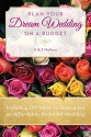 Wedding Planning: Plan Your Dream Wedding on a Budget (Wedding Budget, Do It Yourself Wedding, Wedding Planning, Inexpensive, Affordable): DIY Ideas to Guarantee an Affordable, Beautiful Wedding - S Mallory, A Mallory