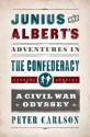 Junius and Albert's Adventures in the Confederacy: A Civil War Odyssey - Peter Carlson