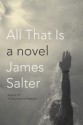 All That Is - James Salter