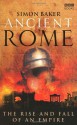 Ancient Rome: The Rise and Fall of An Empire - Simon Baker