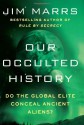 Our Occulted History: Who or What Is Trying to Control Our Lives - Jim Marrs