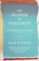 The Wisdom of Insecurity - Alan Wilson Watts