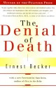 The Denial of Death - Ernest Becker, Sam Keen, Daniel Goleman