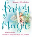 Fairy Magic: All about fairies and how to bring their magic into your life - Rosemary Ellen Guiley