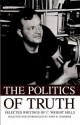 The Politics of Truth Selected Writings of C. Wright Mills - John H. Summers