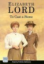 To Cast a Stone (Audio) - Elizabeth Lord, Patricia Gallimore