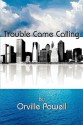 Trouble Came Calling - Orville Powell