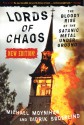 Lords of Chaos: The Bloody Rise of the Satanic Metal Underground New Edition - Michael Moynihan