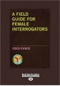 A Field Guide for Female Interrogators - Coco Fusco