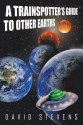 A Trainspotter's Guide to Other Earths - David Stevens